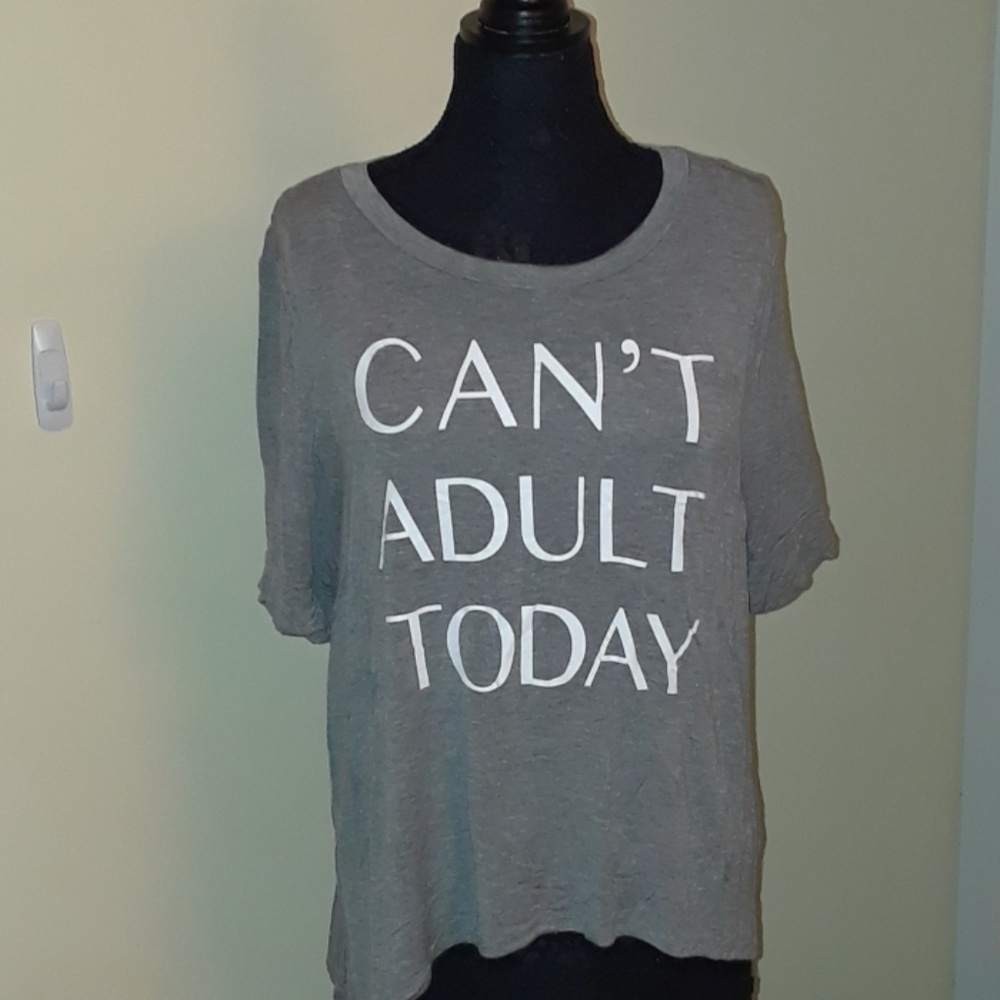 "Can't Adult Today" T-shirt